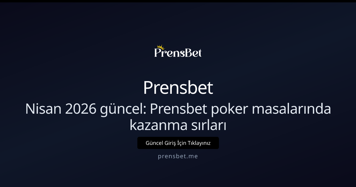 Nisan 2026 güncel: Prensbet poker masalarında kazanma sırları Nisan 2026 güncel: Prensbet poker masalarında kazanma sırları - Prensbet rehber görseli