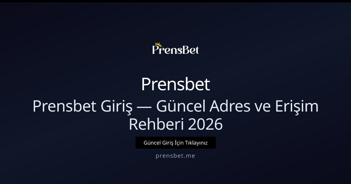 Prensbet Giriş — Güncel Adres ve Erişim Rehberi 2026 Prensbet Giriş — Güncel Adres ve Erişim Rehberi 2026 - Prensbet rehber görseli