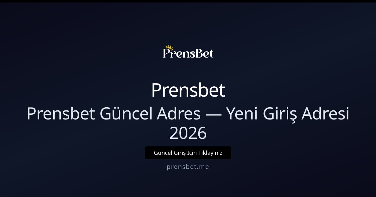 Prensbet Güncel Adres — Yeni Giriş Adresi 2026 Prensbet Güncel Adres — Yeni Giriş Adresi 2026 - Prensbet rehber görseli