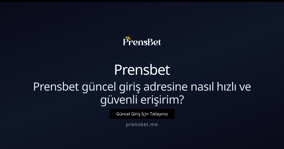 Prensbet güncel giriş adresine nasıl hızlı ve güvenli erişirim? Prensbet güncel giriş adresine nasıl hızlı ve güvenli erişirim? - Prensbet rehber görseli