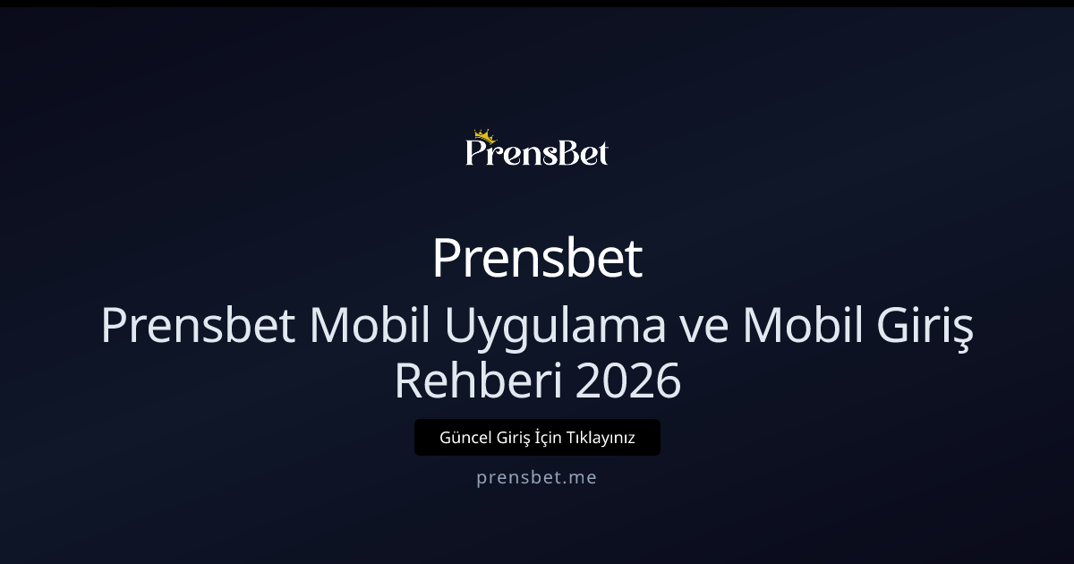 Prensbet Mobil Uygulama ve Mobil Giriş Rehberi 2026 - Prensbet rehber görseli