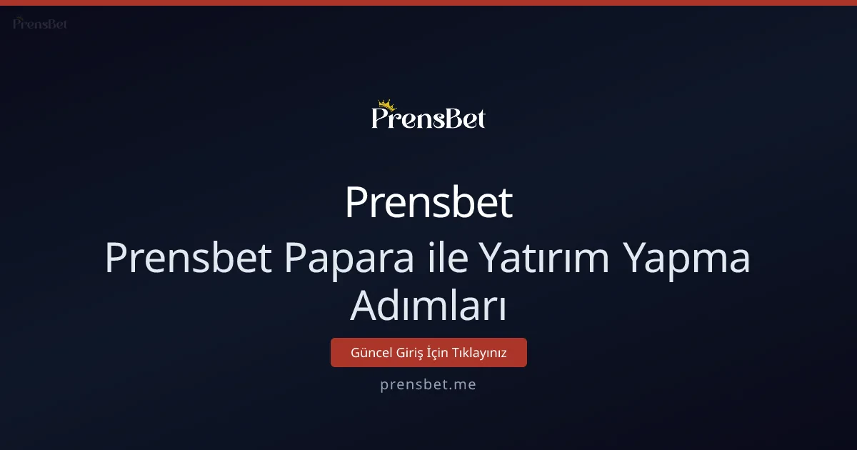Papara ile Prensbet'e Hızlı Yatırım Rehberi Papara ile Prensbet'e Hızlı Yatırım Rehberi - Prensbet rehber görseli