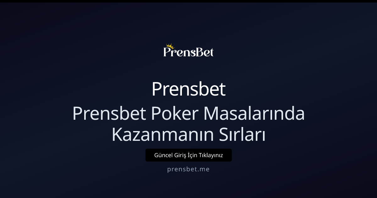 Prensbet Poker Masalarında Kazanmanın Sırları ve Stratejileri Prensbet Poker Masalarında Kazanmanın Sırları ve Stratejileri - Prensbet rehber görseli
