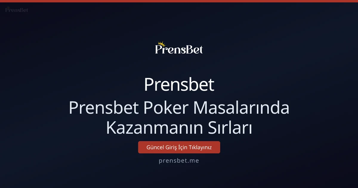 Prensbet Poker Masalarında Kazanmanın Sırları - Prensbet rehber görseli