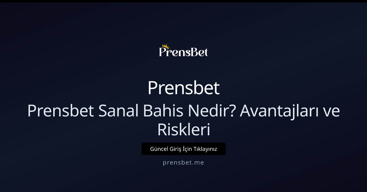 Prensbet Sanal Bahis Nedir? Avantajları, Riskleri ve 2026 Trendleri Prensbet Sanal Bahis Nedir? Avantajları, Riskleri ve 2026 Trendleri - Prensbet rehber görseli