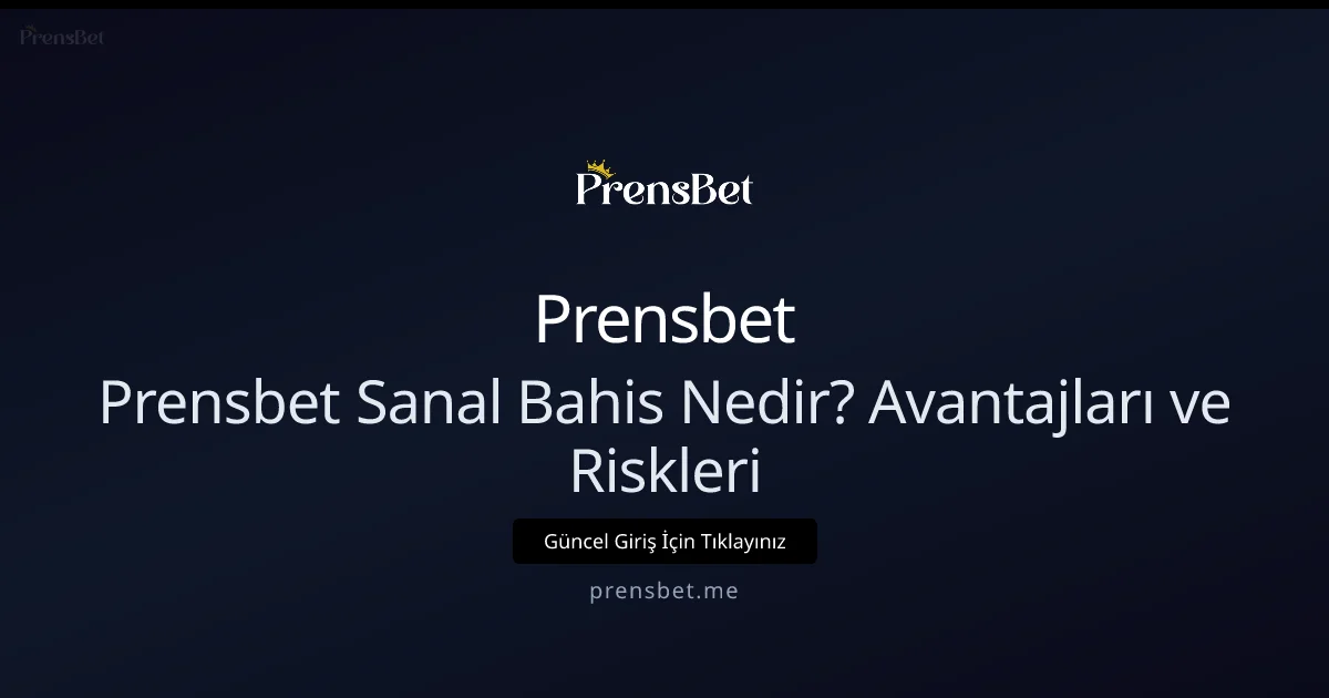 Prensbet Sanal Bahis Nedir? Avantajları ve Riskleri 2026 - Prensbet rehber görseli