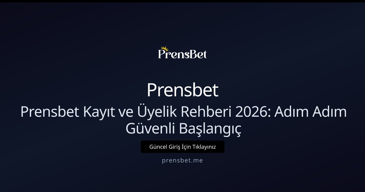 Prensbet Prensbet Kayıt ve Üyelik Rehberi 2026: Adım Adım Güvenli Başlangıç